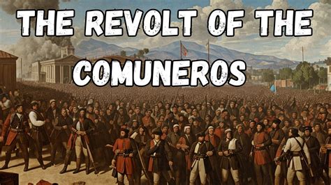 The Revolt of the Comuneros: A Struggle for Fiscal Justice and Political Representation in 17th Century Mexico